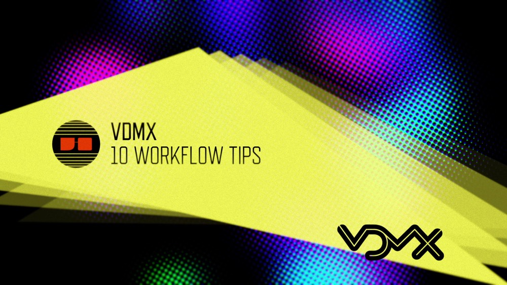 VDMX Tutorial - 10 Workflow Tips