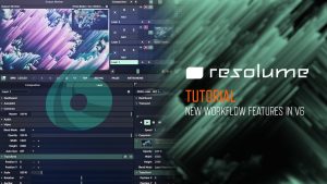 Resolume 6 Tutorial - New Workflow Features
